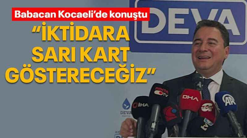Babacan Kocaeli’de konuştu “İktidara sarı kart göstereceğiz”